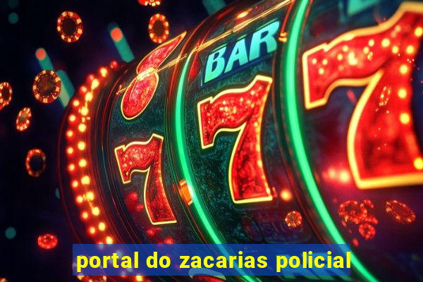 portal do zacarias policial